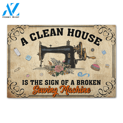 Personalized Gifts Doormat Ideas For Sewing Lover, A Clean House Is The Sign Of A Broken Sewing Machine - Doormat