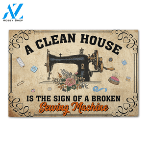 Personalized Gifts Doormat Ideas For Sewing Lover, A Clean House Is The Sign Of A Broken Sewing Machine - Doormat