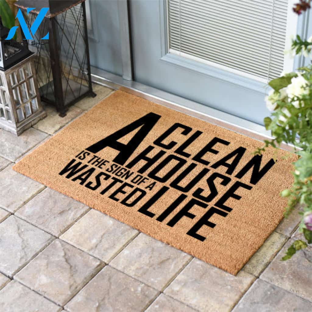 A Clean House Is The Sign Of A Wasted Life