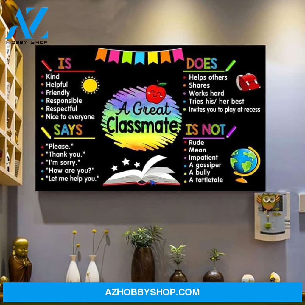 A Great Classmate Is Kind Friendly Helpful Respectful Is Not Rude Mean Impatient Canvas Wall Art, Wall Decor Visual Art