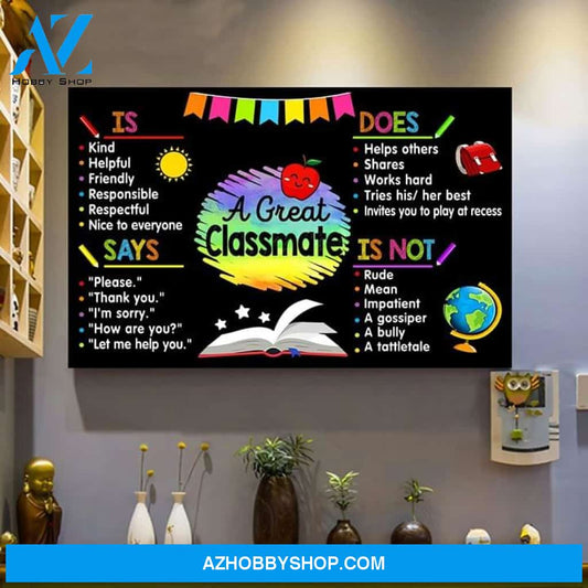 A Great Classmate Is Kind Friendly Helpful Respectful Is Not Rude Mean Impatient Canvas Wall Art, Wall Decor Visual Art