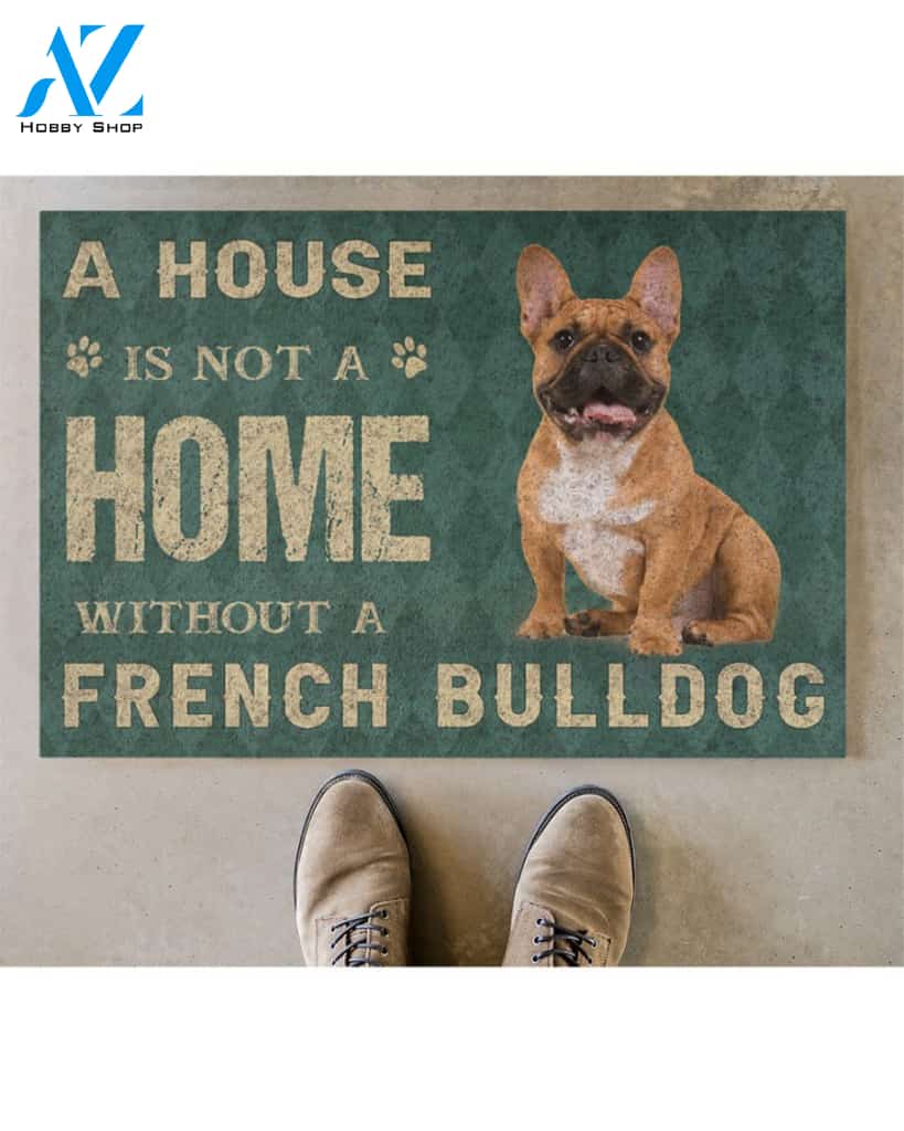 a house is not a home without a french bulldog | Welcome Mat | House Warming Gift