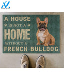 a house is not a home without a french bulldog | Welcome Mat | House Warming Gift