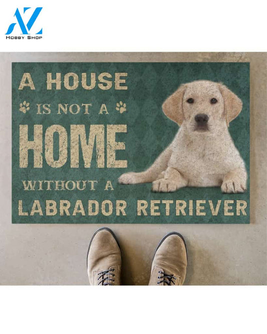 A house is not a home without a labrador retriever doormat | Welcome Mat | House Warming Gift