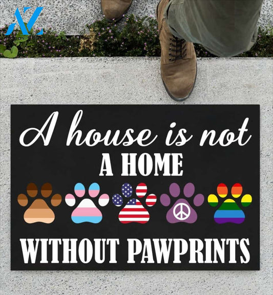 A House Is Not A Home Without Pawprints Doormat | Welcome Mat | House Warming Gift