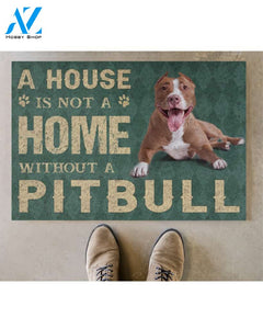 A house is not a home without a pit bull doormat | Welcome Mat | House Warming Gift