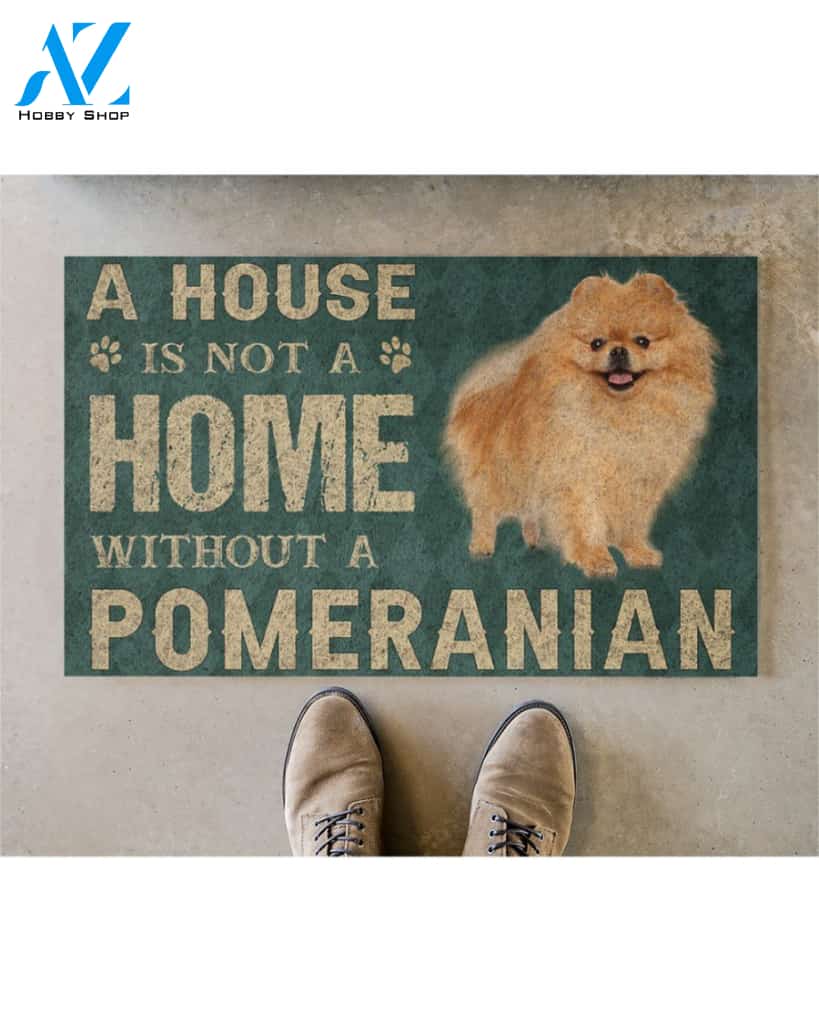 A House Is Not A Home Without A Pomeranian Doormat | Welcome Mat | House Warming Gift