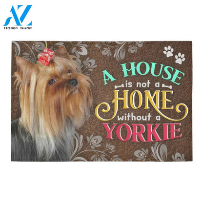 A House Is Not A Home Without A Yorkie Doormat Indoor And Outdoor Mat Entrance Rug Sweet Home Decor Housewarming Gift Gift For Friend Family Stem Feminist