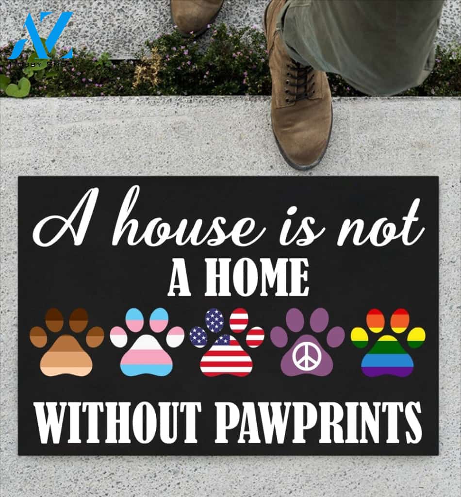 A House Is Not A Home Withput Pawprints Indoor and Outdoor Doormat Warm House Gift Welcome Mat Gift For Dog Lovers Birthday Gift