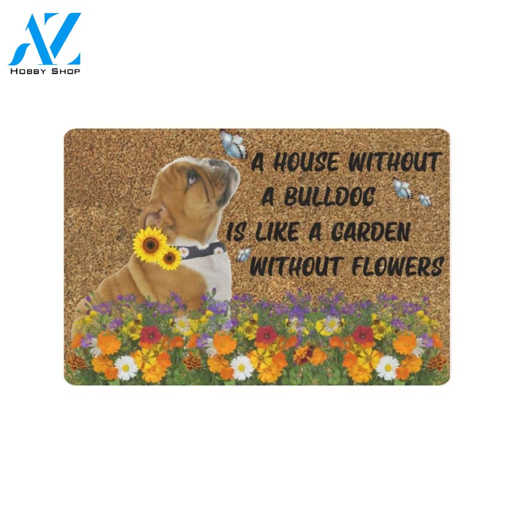 A House Without Bulldog Is Like A Garden Without Flowers Doormat Indoor And Outdoor Mat Entrance Rug Sweet Home Decor Housewarming Gift Gift For Friend Family Stem Feminist
