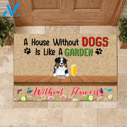 A House Without Dogs Is Like A Garden Without Flowers - Doormat