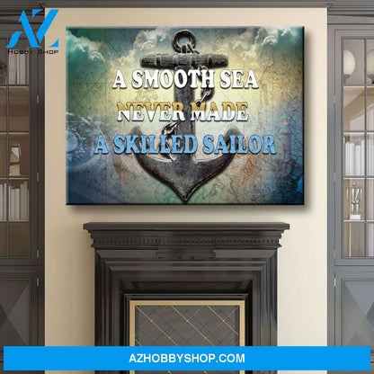 A Smooth Sea Never Made A Skilled Sailor
