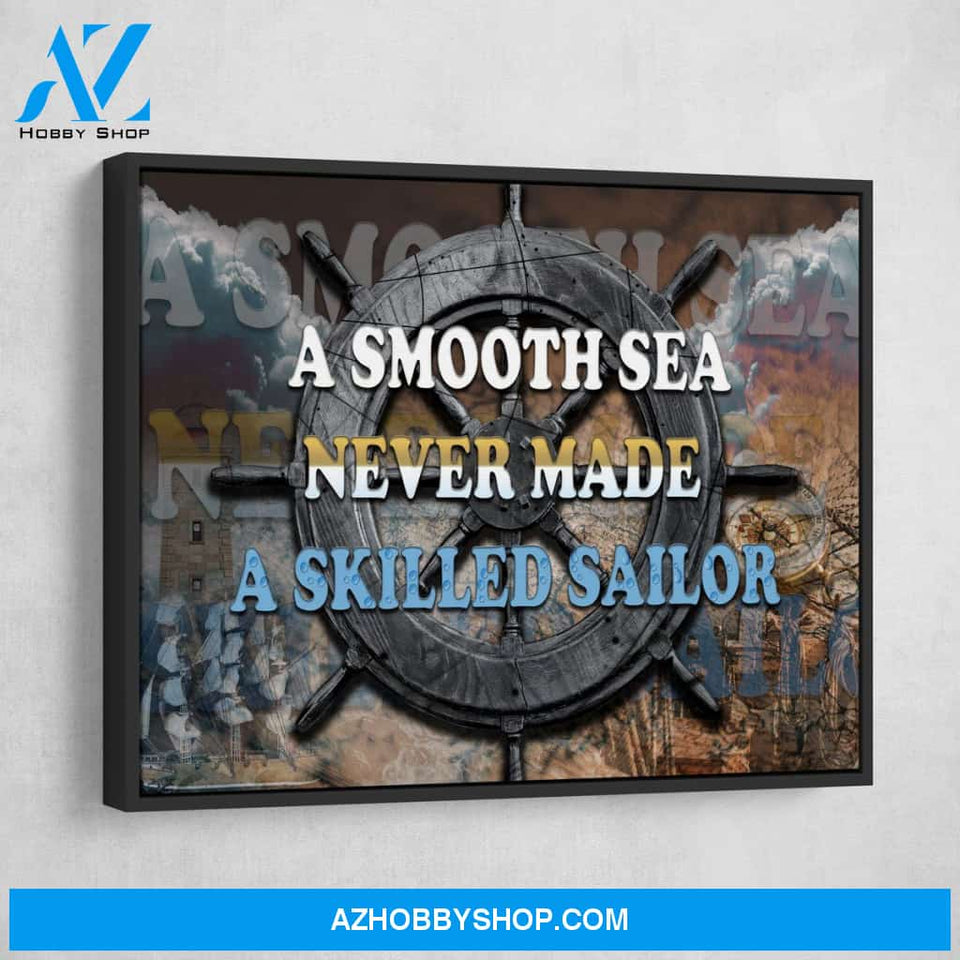 A Smooth Sea Never Made A Skilled Sailor