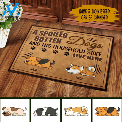 A Spoiled Rotten Dog And His Household Staff Live Here - Personalized Doormat