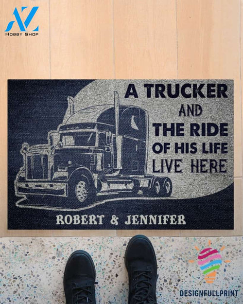 Gift For Trucker A Trucker And The Ride Of His Life Live Here Personalized Welcome Doormat NHD