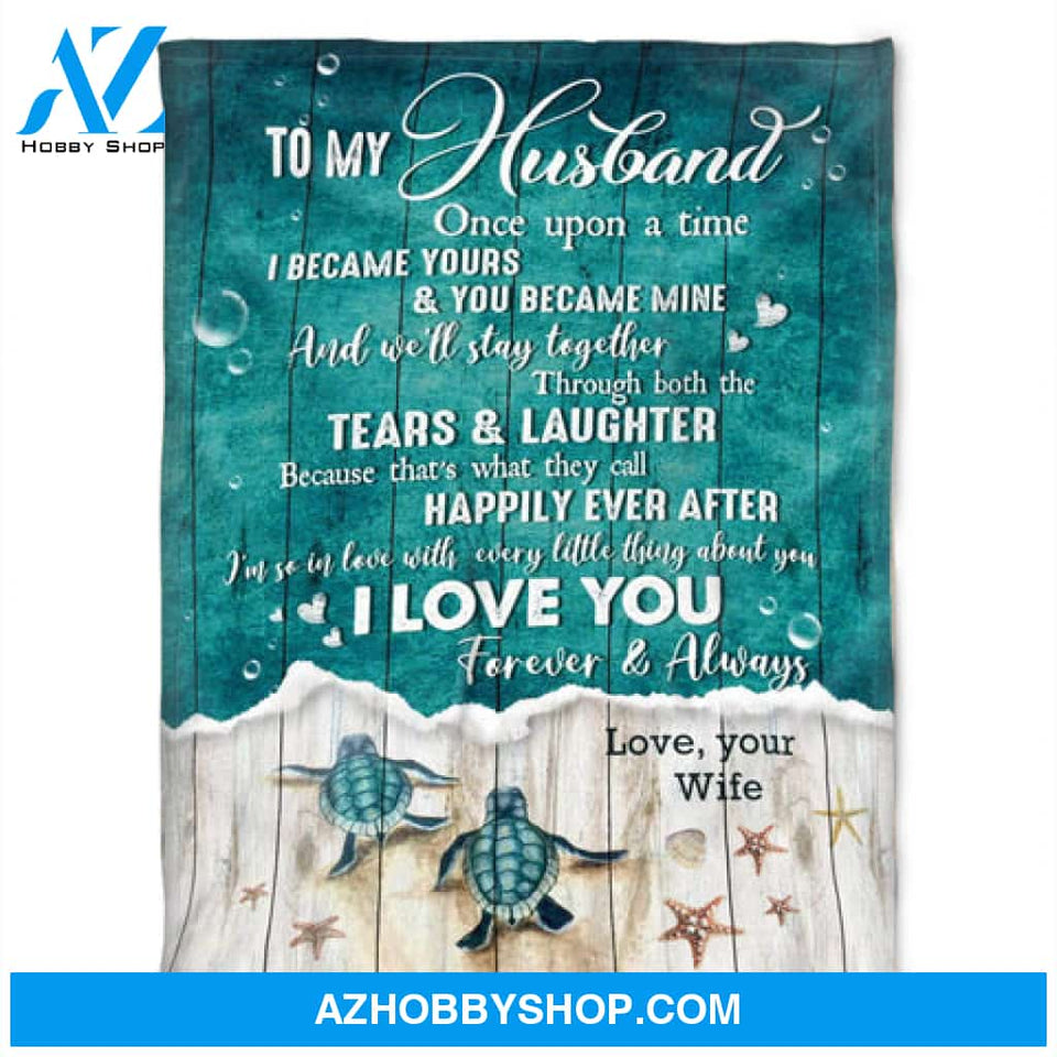 A Turtle Blanket, To My Husband, I Became Yours And You Became Mine. Gift For Husband Family 