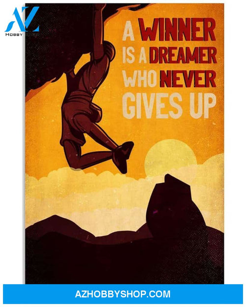 A Winner Is A Dreamer Who Never Gives Up Canvas And Poster, Wall Decor Visual Art Gift For Climbing Mountain Lovers