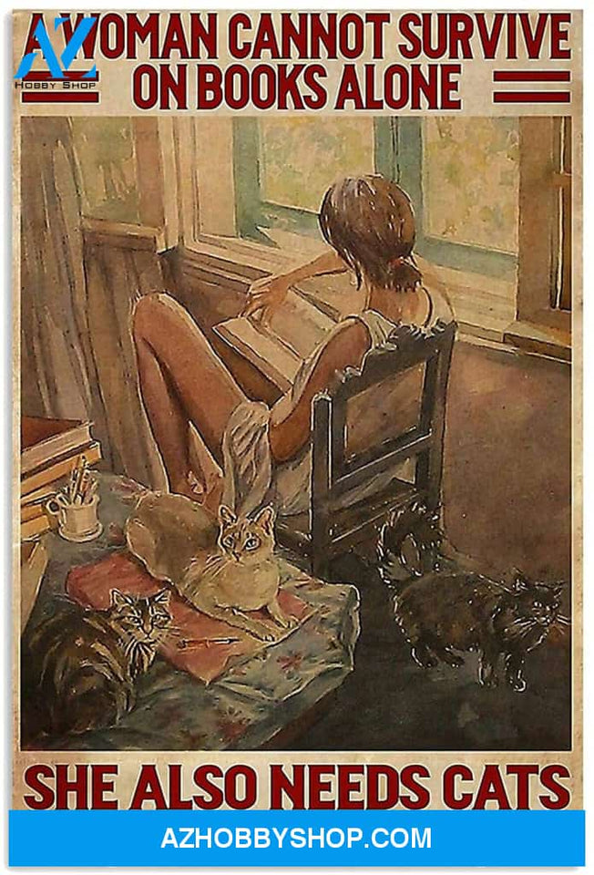 A Woman Cannot Survive On Books Alone She Also Needs Cats Present For Men Women On Birthday Xmas Art