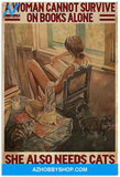 A Woman Cannot Survive On Books Alone She Also Needs Cats Present For Men Women On Birthday Xmas Art