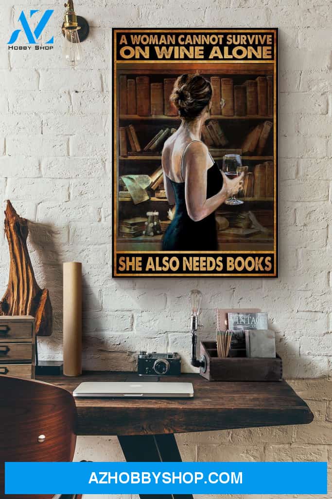 A Woman Cannot Survive on Wine Alone She Also Needs Books Canvas And Poster, Wall Decor Visual Art