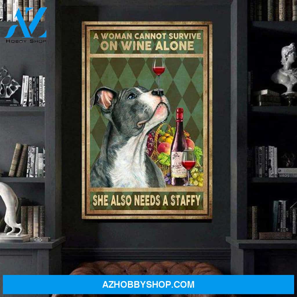 A Woman Cannot Survive On Wine She Also Needs A Staffy Canvas Wall Art, Wall Decor Visual Art