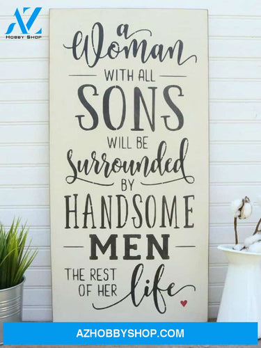 A Woman With All Sons Will Be Surrounded By Handsome Men The Rest Of Her Life Canvas Wall Art