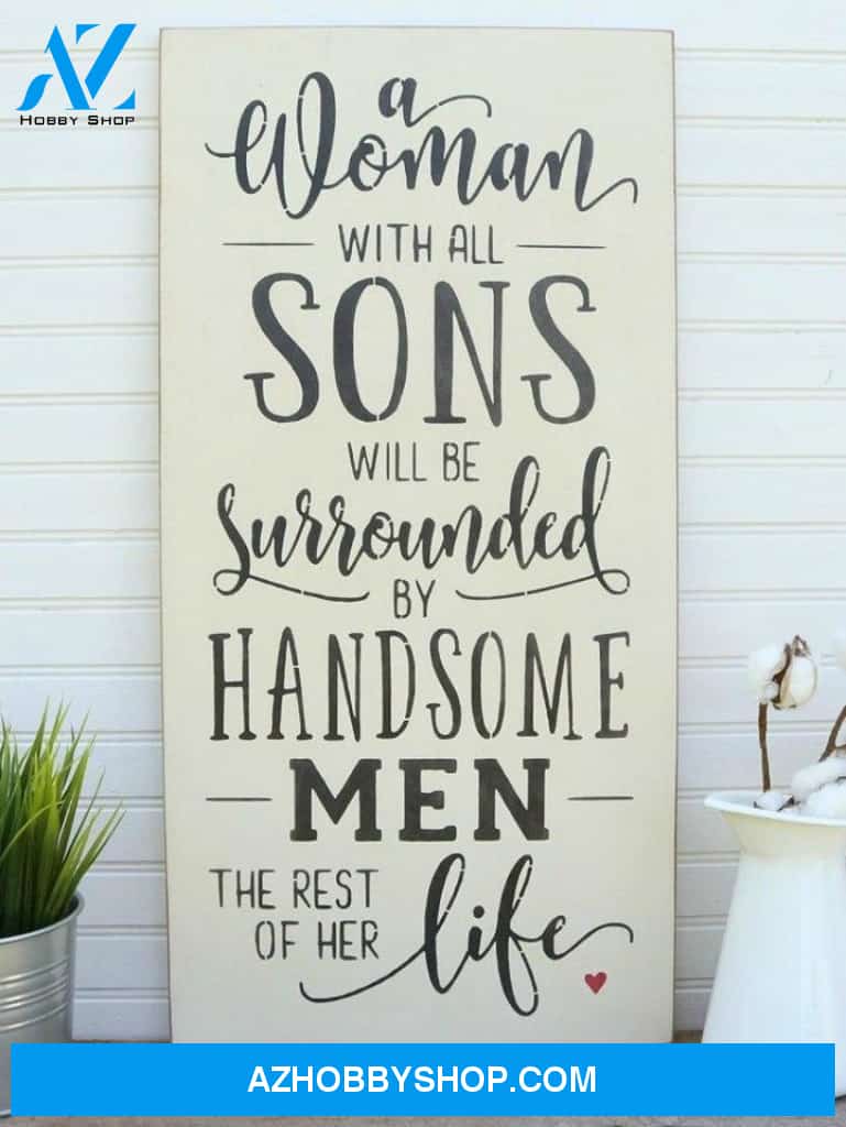 A Woman With All Sons Will Be Surrounded By Handsome Men The Rest Of Her Life Canvas Wall Art