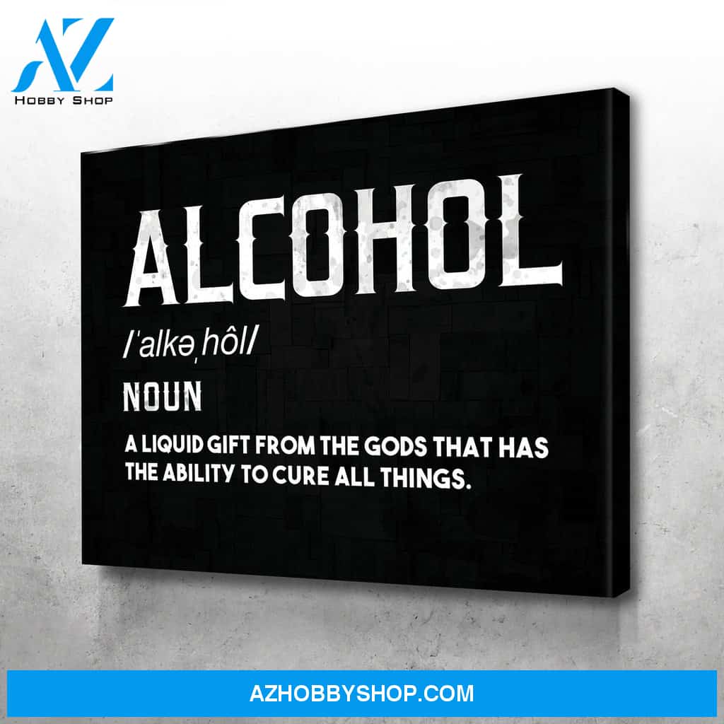 Alcohol Definition A liquid gift from the Gods that has the ability to cure all things Canvas And Poster, Wall Decor Visual Art