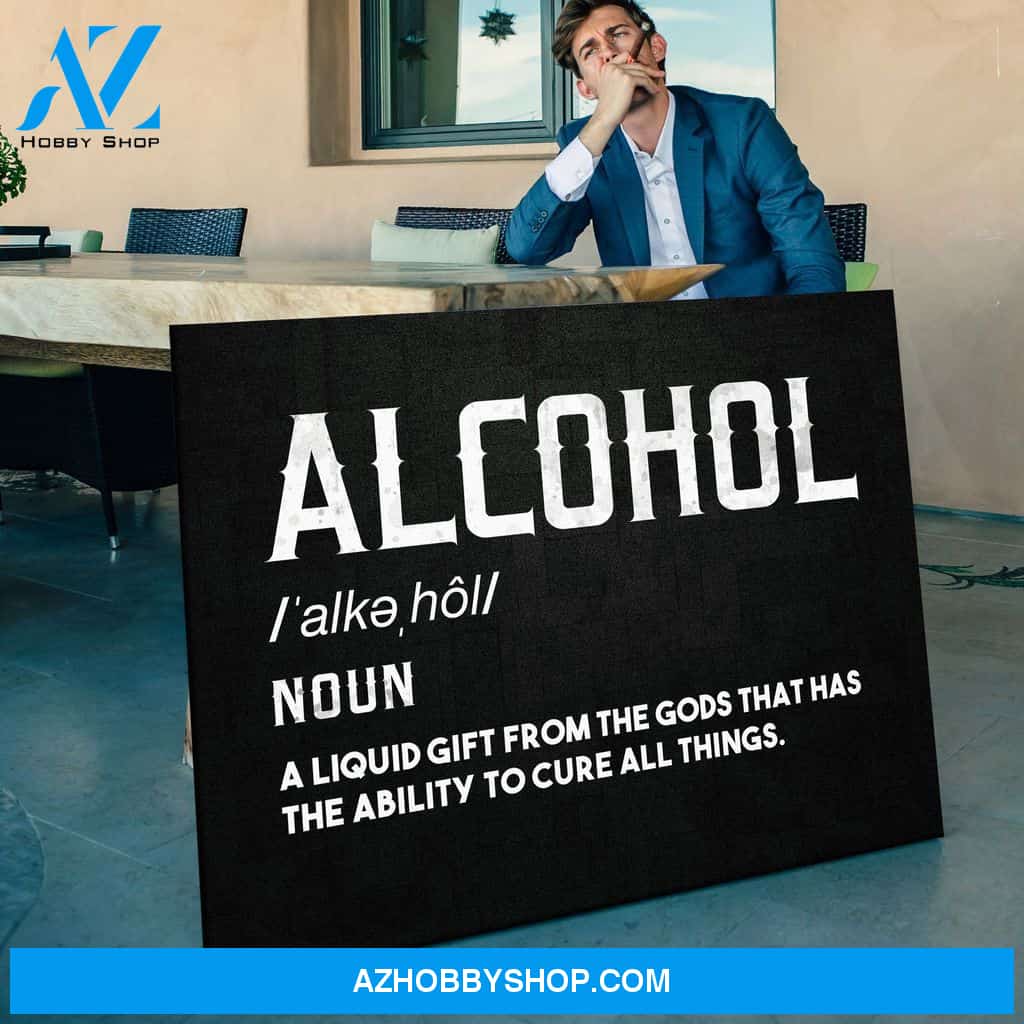 Alcohol Definition A liquid gift from the Gods that has the ability to cure all things Canvas And Poster, Wall Decor Visual Art