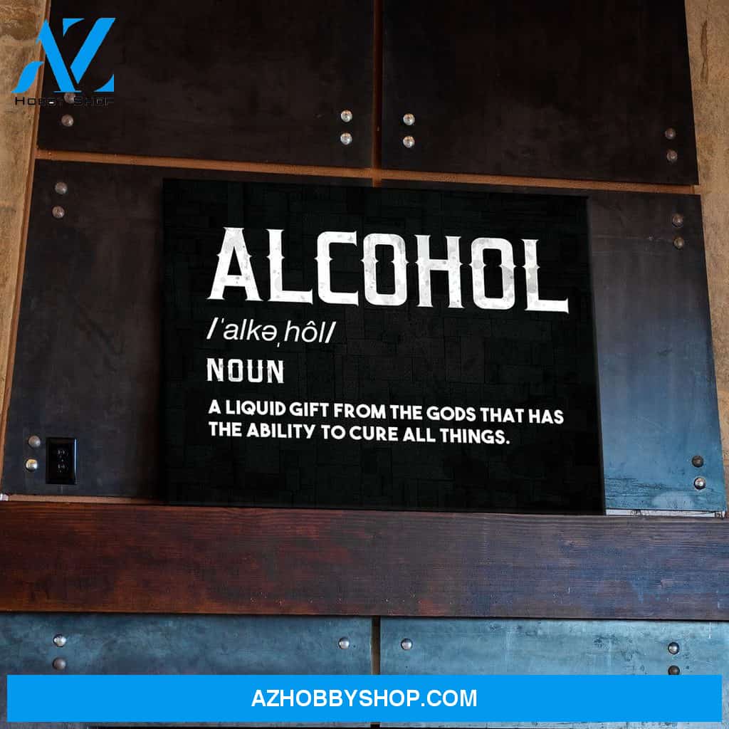 Alcohol Definition A liquid gift from the Gods that has the ability to cure all things Canvas And Poster, Wall Decor Visual Art
