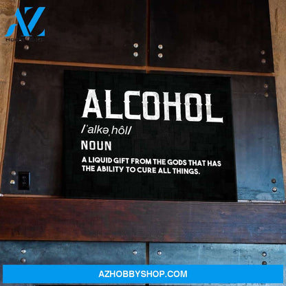 Alcohol Definition A liquid gift from the Gods that has the ability to cure all things Canvas And Poster, Wall Decor Visual Art