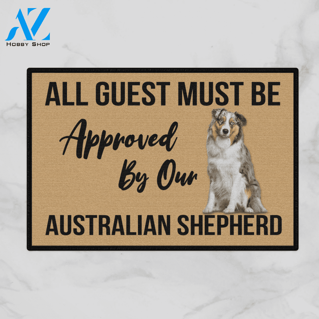 All Guest Must Be Approved By Our - AUSTRALIAN SHEPHERD DOG Indoor And Outdoor Doormat Warm House Gift Welcome Mat Gift For Autralian Shepherd Lovers
