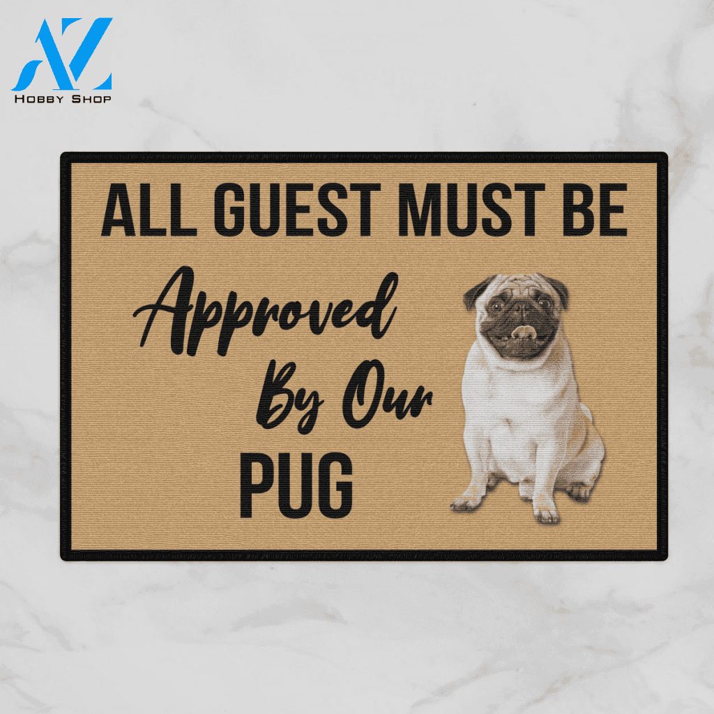 All Guest Must Be Approved By Our - PUG DOG Indoor And Outdoor Doormat Warm House Gift Welcome Mat Gift For Pug Lovers