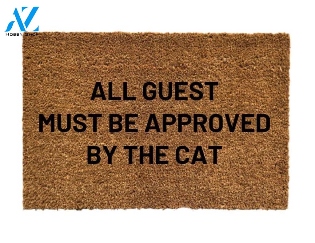 All guest must be approved by the cat sign, all guest must be approved by the cat doormat, door mat, funny doormat, funny door mat, cat