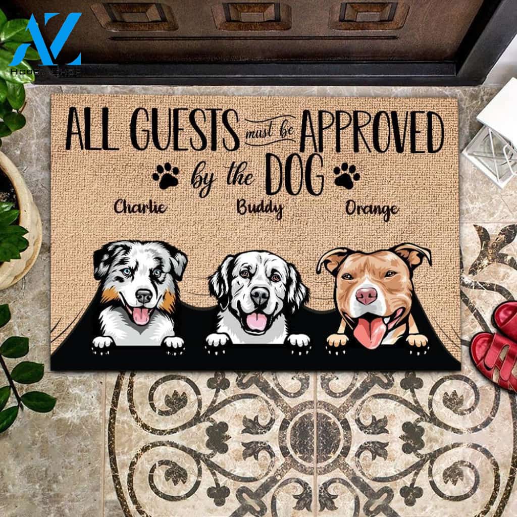 All Guest Must Be Approved By The Dog - Funny Personalized Dog Doormat (WW) 