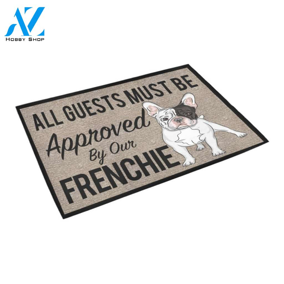All Guests Must Be Approved By Our FRENCHIE Doormat 23.6" x 15.7" | Welcome Mat | House Warming Gift