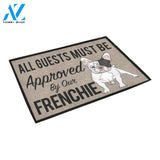 All Guests Must Be Approved By Our FRENCHIE Doormat 23.6" x 15.7" | Welcome Mat | House Warming Gift