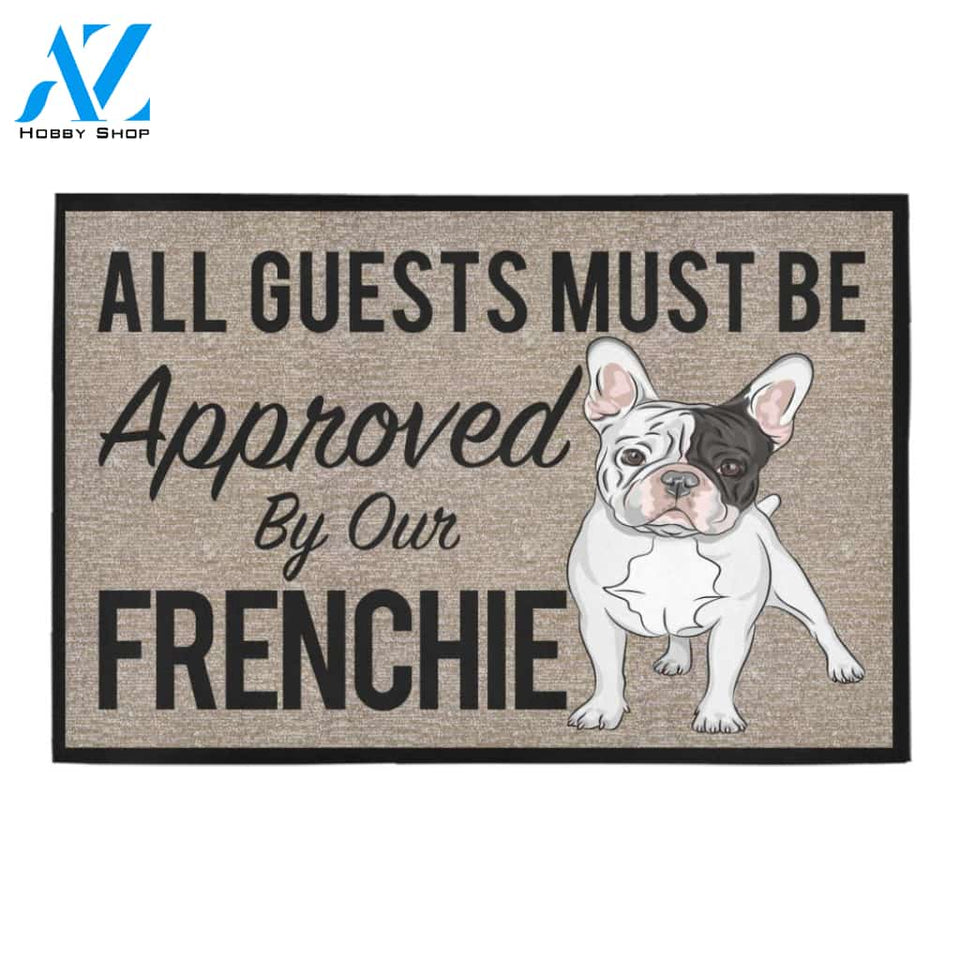 All Guests Must Be Approved By Our FRENCHIE Doormat 23.6" x 15.7" | Welcome Mat | House Warming Gift