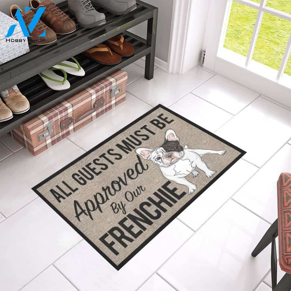 All Guests Must Be Approved By Our FRENCHIE Doormat 23.6" x 15.7" | Welcome Mat | House Warming Gift