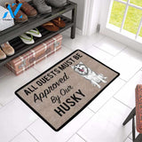 All Guests Must Be Approved By Our HUSKY Doormat 23.6" x 15.7" | Welcome Mat | House Warming Gift