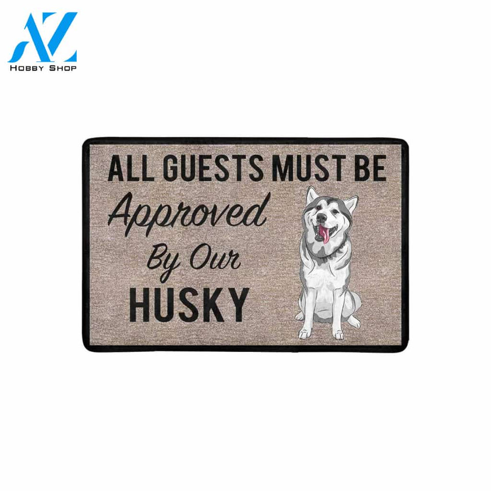 All Guests Must Be Approved By Our HUSKY Doormat 23.6" x 15.7" | Welcome Mat | House Warming Gift