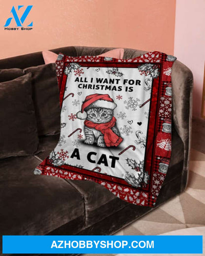 All I Want For Christmas Is A Cat Fleece Blanket - Quilt Blanket