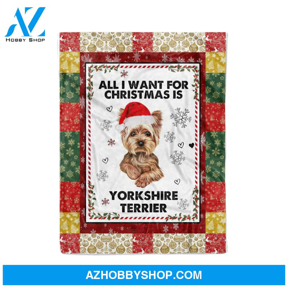 All I Want For Christmas Is Yorkshire Terrier , Gift For Yorkshire Terrier Dog Lovers Gift For Family Friend Christmas Gift Home Decor Bedding Couch Sofa Soft And Comfy Cozy