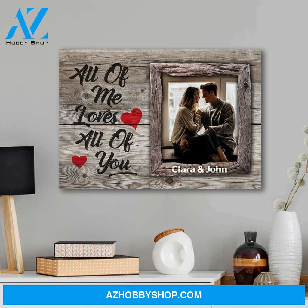 All of me loves all of you - Personalized canvas
