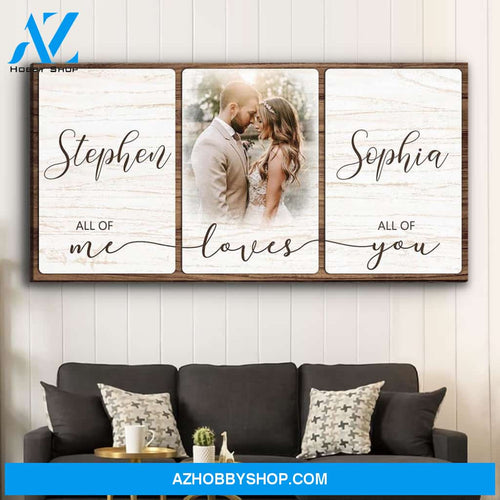 All Of Me Loves All Of You - Personalized Custom Photo Canvas