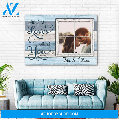 All of me loves all of you window - Personalized canvas