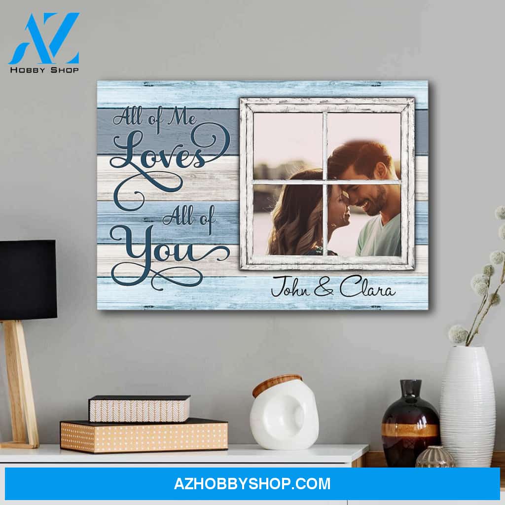 All of me loves all of you window - Personalized canvas