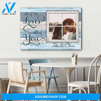 All of me loves all of you window - Personalized canvas