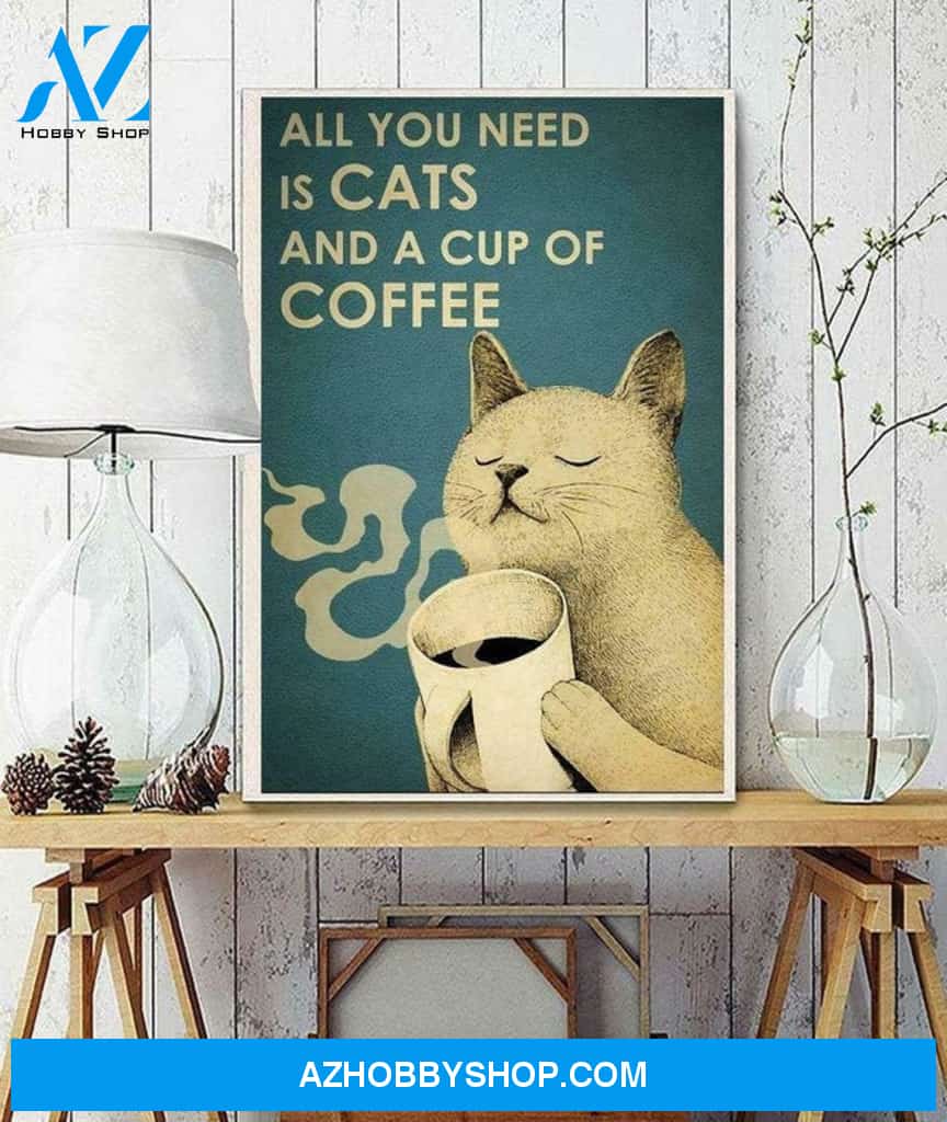 All you need is cats and a cup of coffee Canvas And Poster, Wall Decor Visual Art