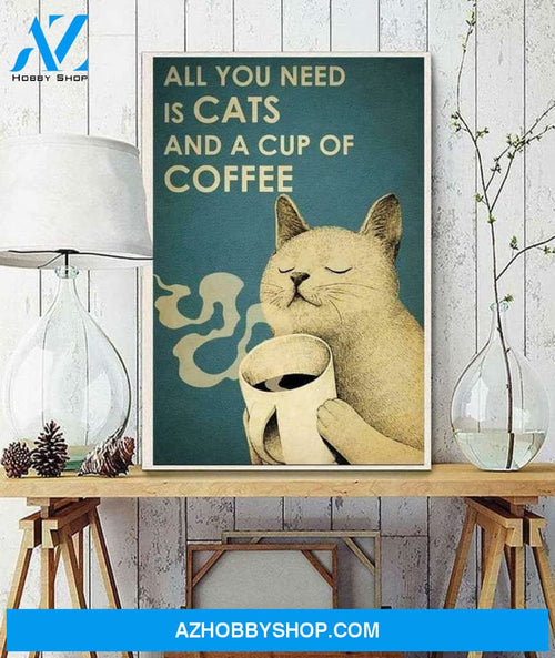 All you need is cats and a cup of coffee Canvas And Poster, Wall Decor Visual Art